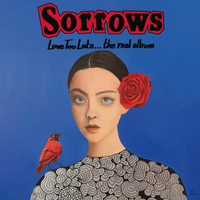 Love Too Late... the real album by Sorrows