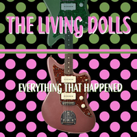 Everything That Happened (Big Stir Digital Single No. 18) by The Living Dolls