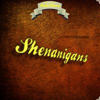 Shenanigans by Dolph Chaney