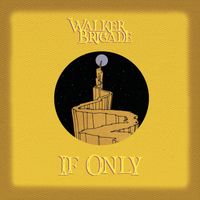 If Only by Walker Brigade