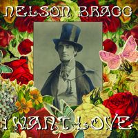 I Want Love (Big Stir Single No. 130) by Nelson Bragg