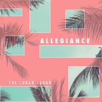 Allegiance (Single) by The Lunar Laugh