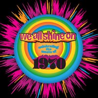 We All Shine On: Celebrating The Music Of 1970 by Various Artists