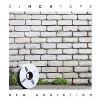 New Addiction by 2 Inch Tape