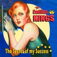 The Secret of My Success by The Cadillac Kings