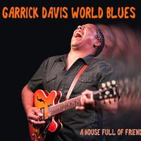 A House Full of Friends by Garrick Davis World Blues