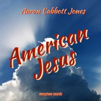 American Jesus by Aaron Cabott Jones