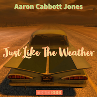 Just Like The Weather by Aaron Cabott Jones