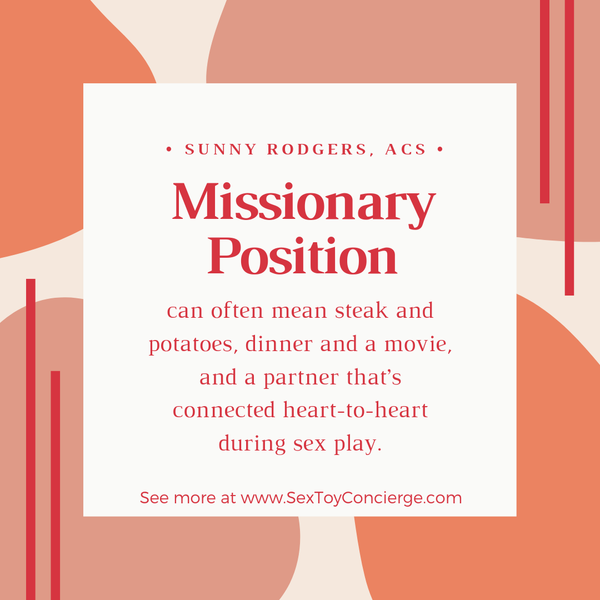 Sunny Rodgers, ACS, describes what a person may be like if Missionary is their favorite sex position. 