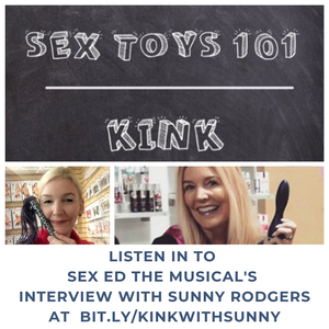 Sunny Rodgers, ACS - Sex Ed The Musical interview (Kink 101)