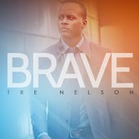 Brave Single (2014) by Tre' Nelson