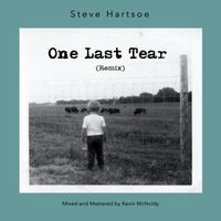 One Last Tear (Single Mix) by Steve Hartsoe