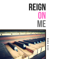 Reign On Me by Dana Rice
