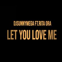 Let You Love Me by DjSunnyMega