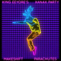 King Eeyore's Xanax Party by Makeshift Parachutes