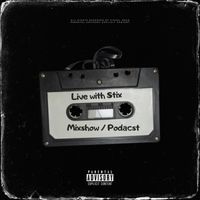 LIVE W STIX PODCAST/ MIXSHOW by VARIOUS DJS