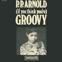 (If You Think You're) Groovy - 1967 by PP Arnold