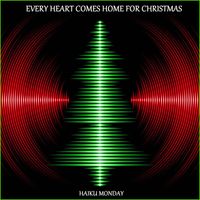 Every Heart Comes Home For Christmas by Haiku Monday
