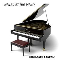 Naked At The Piano by Freelance Vandals