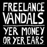 Yer Money or Yer Ears by Freelance Vandals