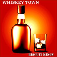 Whiskey Town by Biscuit Kings