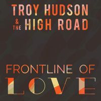 Frontline of Love by Troy Hudson and The High Road