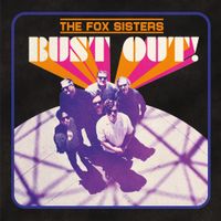 Bust Out! by The Fox Sisters