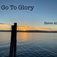Go To Glory by Steve Allain