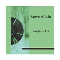 singles vol. 3 by Steve Allain