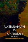 Alkebulanian in Alkebulan - An Anthology of a Global Afree-Can Citizen (Digital Copy)