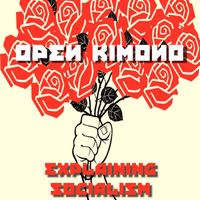 Explaining Socialism 3-song EP by Open Kimono