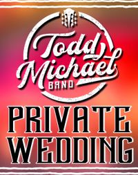 Todd Michael Band - PRIVATE EVENT