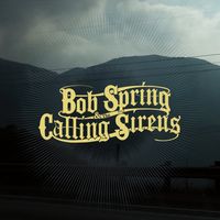 Bob Spring & The Calling Sirens: Bob Spring & The Calling Sirens - Vinyl LP