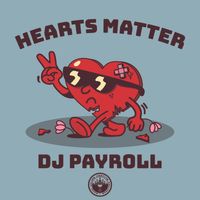 Hearts Matter by Dj Payroll