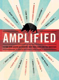 AMPLIFIED: Fiction From Leading Alt-Country, Indie Rock, Blues And Folk Musicians (Book)