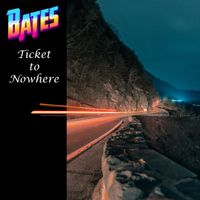 Ticket to Nowhere (Single) by BATES