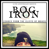 Echoes from the Cliffs of Moher (10th Anniversary Reissue) by Bog Iron