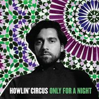 Only for a Night by Howlin' Circus