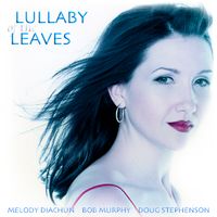 Lullaby of the Leaves (2002) by Melody Diachun | Bob Murphy | Doug Stephenson