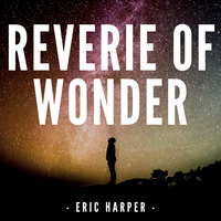 Reverie Of Wonder by Eric Harper