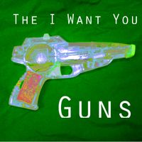 Guns by The I Want You