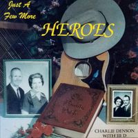 Just A Few More Heroes by Charlie Denson & Company