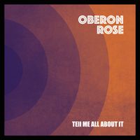 Tell Me All About It by Oberon Rose