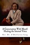 A Conversation With Myself: Healing the Internal Voice