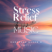 15 Minutes of Stress Relief Music (Part 1-4) by Hadassah Queen O