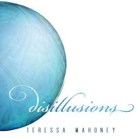 Disillusions by Teressa Mahoney