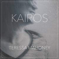 Kairos - Single by Teressa Mahoney