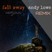 Fall Away (Andy Lowe Remix) by Aerynn
