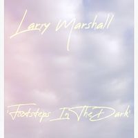 Footsteps In The Dark by Larry Marshall