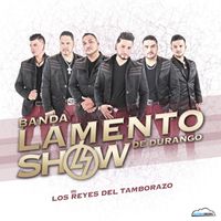 Los Reyes Del Tamborazo by Banda Lamento Show De Durango